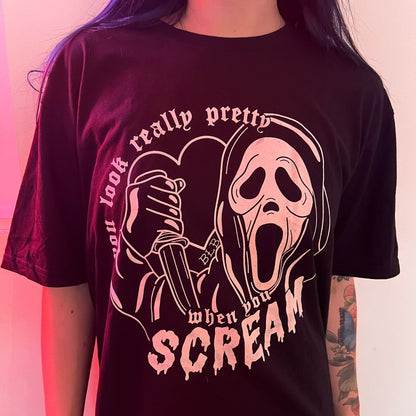 you look really pretty when you scream t-shirt