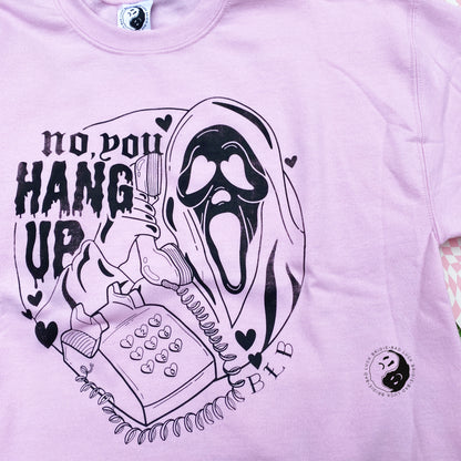 No, You Hang up! Sweatshirt