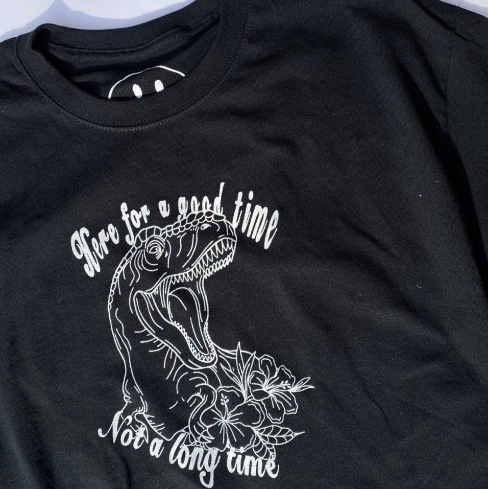 Here for a good time, dino T-shirt